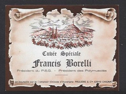 Etiquette De Vin De Table - Francis Borelli Président Du PSG Et Des  Polymusclés  FC Vertaizon (63)  -  Thème Foot - Fussball