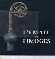 87- LIMOGES- L' EMAIL ET LIMOGES- BIENNALE 1991- LEONARD LIMOSIN- LEON JOUHAUD-ROGER DUBAN-AZAR LAGUIONIE-PECAUD - Limousin