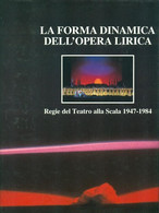 LA FORMA DINAMICA DELL' OPERA LIRICA Regie Del Teatro Alla Scala 1947-1984 - Cinema Y Música