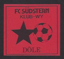 Etiquette De Vin Dôle   -  FC Südstern Klub Wy  Non Localisé (suisse)  -  Thème Foot - Calcio