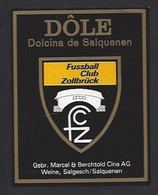 Etiquette De Vin Dôle  -  Footballclub Zollbrück  (suisse) -  Thème Foot - Calcio