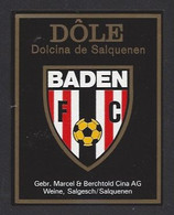 Etiquette De Vin Dôle  -  FC Baden  (suisse) -  Thème Foot - Calcio