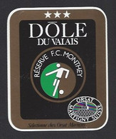 Etiquette De Vin Dôle    -  FC  Monthey (suisse)  - Thème Foot - Calcio