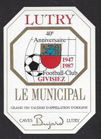 Etiquette De Vin Le Municipal  -  Football  Club Givisiez  (Suisse)  -  40 éme Anniversaire 1947/1987  - Thème Foot - Voetbal