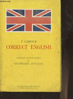 Correct English - Abrégé Synoptique De Grammaire Anglaise - Cahour F. - 1967 - Inglés/Gramática