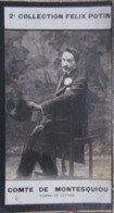 ► Comte Robert De Montesquiou « Poète Et Dandy Insolent » Critique D'art, Chroniqueur- 2ème Collection Felix POTIN 1908 - Félix Potin