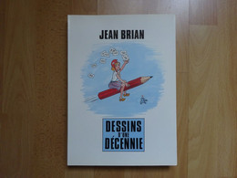 Jean Brian Dessins D'une Décennie 1985 IVR Imprimerie Grenoble Caricatures Politique Dédicace à M Prud'Hommes Guy - Dédicaces