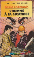 Basile Et Antonin - L' Homme à  La Cicatrice - De J-F Ménard - Ed Hachette - Masque Jeunesse  - 1983 - Hachette