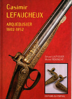 CASIMIR LEFAUCHEUX ARQUEBUSIER 1802 1852 ARME FUSIL PISTOLET  GUIDE COLLECTION - Armes Neutralisées