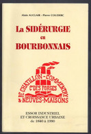 La Sidérurgie En Bourbonnais, Alain Auclair - Pierre Couderc (forges De Châtillon - Commentry - Neuves-Maisons) 2000 - Bourbonnais