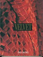 VELVET HISTORY TECHNIQUES FASHIONS IDEA BOOKS 1994 MODA VELLUTO TESSUT - Autres & Non Classés