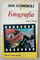 GUNTER SPITZING 200 CONSIGLI DI FOTOGRAFIA 1984 ARMANDO CURCIO EDITORE - Fotografie