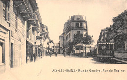 73-AIX-LES-BAINS- RUE DE GENEVE, RUE DU CASINO - Aix Les Bains