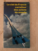 LE CIEL De FRANCE CARREFOUR Des AVIONS Du MONDE - DEPLIANT De 1971 - BON ETAT - Aviation