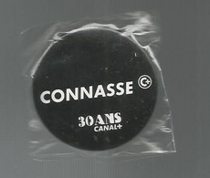 Publicité, Badge, Insigne ,  Télévision, 30 ANS CANAL + , CONNASSE , Emballage D'origine  , 2 Scans , Frais Fr 1.95 E - Other & Unclassified