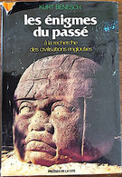 LES ENIGMES DU PASSE A La Recherche Des Civilisations Englouties Par Kurt Benesch - 1979 (ésoterisme, Histoire, Archeol) - Archäologie
