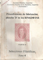 Selecciones Filatelicas Procedimiento De Fabricacion Plancha "D" De Los Rivadavias-Tomo 4-S.F.A Y A.F.R.A. Fusionadas - Espagnol