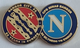 Bangor City Wales Vs Napoli Italy  Football Soccer Club Fussball Calcio Futbol Futebol PINS BADGES A4/4 - Football