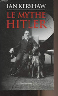 Le Mythe Hitler - Image Et Réalité Sous Le IIIe Reich - Kershaw Ian - 2006 - History