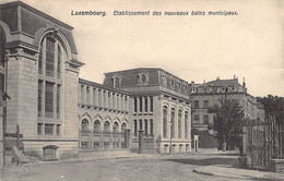 LUXEMBOURG-VILLE - Etablissement Des Nouveaux Bains Municipaux - Ed. Charles Bernhoeft 10388 - Luxemburg - Town