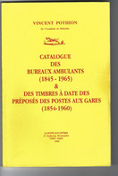 Catalogue Des Bureaux Ambulants (1845-1965) Et Des Timbres à Date Des Préposés Des Postes Aux Gares (1854-1960) Pothion - France