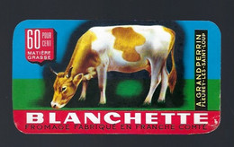 étiquette Fromage   Blanchette 60%mg  Fromagerie A Grandperrin  Fleurey Les St Loup  Haute Saône 70  Vache - Kaas