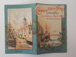 1900 Dépliant Brochure Chemin De Fer Du Nord Londres Via Calais Boulogne Horaires & Prix Des Places - Calais