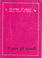 L. PIRANDELLO VESTIRE GLI IGNUDI 1966 Programma Teatro Stabile Roma - R. MONTAGNANI - A. ASTI - G. FERZETTI - Théâtre & Déguisements