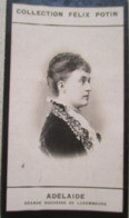 ► ADELAIDE ( Grande Duchesse Du Luxembourg )   - Première Collection Photo Felix POTIN 1900 - Félix Potin