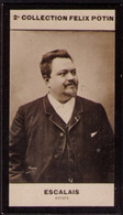 ► Léon Escalaïs, Né   à Cuxac-d'Aude. Ténor Français  Opéra Paris Et  De La Nouvelle-Orléans - Photo Felix POTIN 1908 - Félix Potin