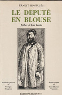 Livre De 73 Pages - LE DEPUTE EN BLOUSE Par ERNEST MONTUSES    FORMAT 17 X 24 - Bourbonnais