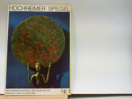 Hochheimer Spiegel Nr. 1 - Hochheim Im Wandel Der Geschichte - Deutschland Gesamt