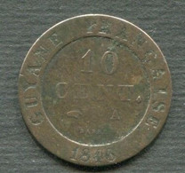 GUYANE FRANCAISE - 10 CENT. LOUIS-PHILIPPE 1846 A - French Guiana