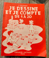 Ancien Livre D'école Je Dessine Et Je Compte De 1 à 20 Cahier Maternelle FERNAND NATHAN PARIS De 1953 16 Semaines - 0-6 Years Old