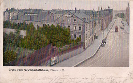 Gruss Vom Gewerkschaftshaus, Plauen Im Vogtland. 1907. - Plauen