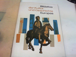 Bildatlas Der Kultur Und Geschichte Europas. Mit Einem Vorwort Vopn Dr. Georg Stadtmüller - Atlanti
