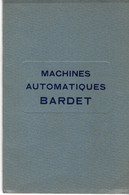Circa  1930   CATALOGUE MACHINES AUTOMATIQUES BARDET Paris SUPERBE DOCUMENTATION B.E V.SCANS - Maschinen