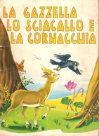 LA GAZZELLA LO SCIACALLO E LA CORNACCHIA - EDIZIONI PAOLINE - COLLANA CUCCIOLI N. 5 -1963 - Bambini E Ragazzi