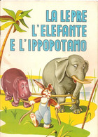 LA LEPRE L'ELEFANTE E L'IPPOPOTAMO - EDIZIONI PAOLINE - COLLANA CUCCIOLI N. 3 -1965 - Niños Y Adolescentes