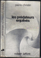 AILLEURS ET DEMAIN " LES PREDATEURS ENJOLIVES " CHRISTIN DE 1976  ROBERT-LAFFONT - Robert Laffont