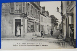 (E) ETAPLES, LA RUE DE MONTREUIL ET LE BUREAU DE TABACS, ANIMATA, NON VIAGGIATA 1910/20 - Etaples