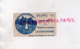 33- BORDEAUX -AQUITAINE- RARE PUBLICITE BEURRE FIN LA CADICHONNE - - Lebensmittel