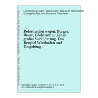 Reformation Wagen: Bürger, Bauer, Edelmann In Zeiten Großer Veränderung. Das Beispiel Wiesbaden Und Umgebung - Hesse