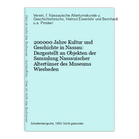 200000 Jahre Kultur Und Geschichte In Nassau: Dargestellt An Objekten Der Sammlung Nassauischer Altertümer Des - Hesse