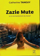 Zazie Mute Le Ré-enchantement Du Travail De Catherine Tanguy (2017) - Andere - Amerika