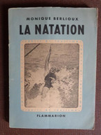 1947 - LA NATATION ILLUSTRE DE 30 FIGURES & 4 PAGES HORS TEXTE PAR MONIQUE BERLIOUX - Natación