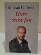 Viure Sense Por. Dr. Joan Corbella. Editorial Columna. 2a Edició 1993. 322 Pàgines. - Pratique