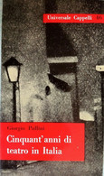 GIORGIO PULLINI CINQUANT’ANNI DI TEATRO IN ITALIA 1960 CAPPELLI EDITORE - Cinéma Et Musique