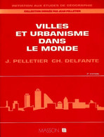 Villes Et Urbanisme Dans Le Monde De Pelletier ; Delfante (1995) - Aardrijkskunde