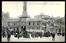 FRANCE - BOULOGNE-SUR-MER - La Halle Aux Poissons.(Ed. E. D.  Nº 9) Carte Postale - Piazze Di Mercato